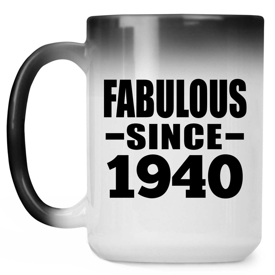 84th Birthday Fabulous Since 1940 - 15 Oz Color Changing Mug