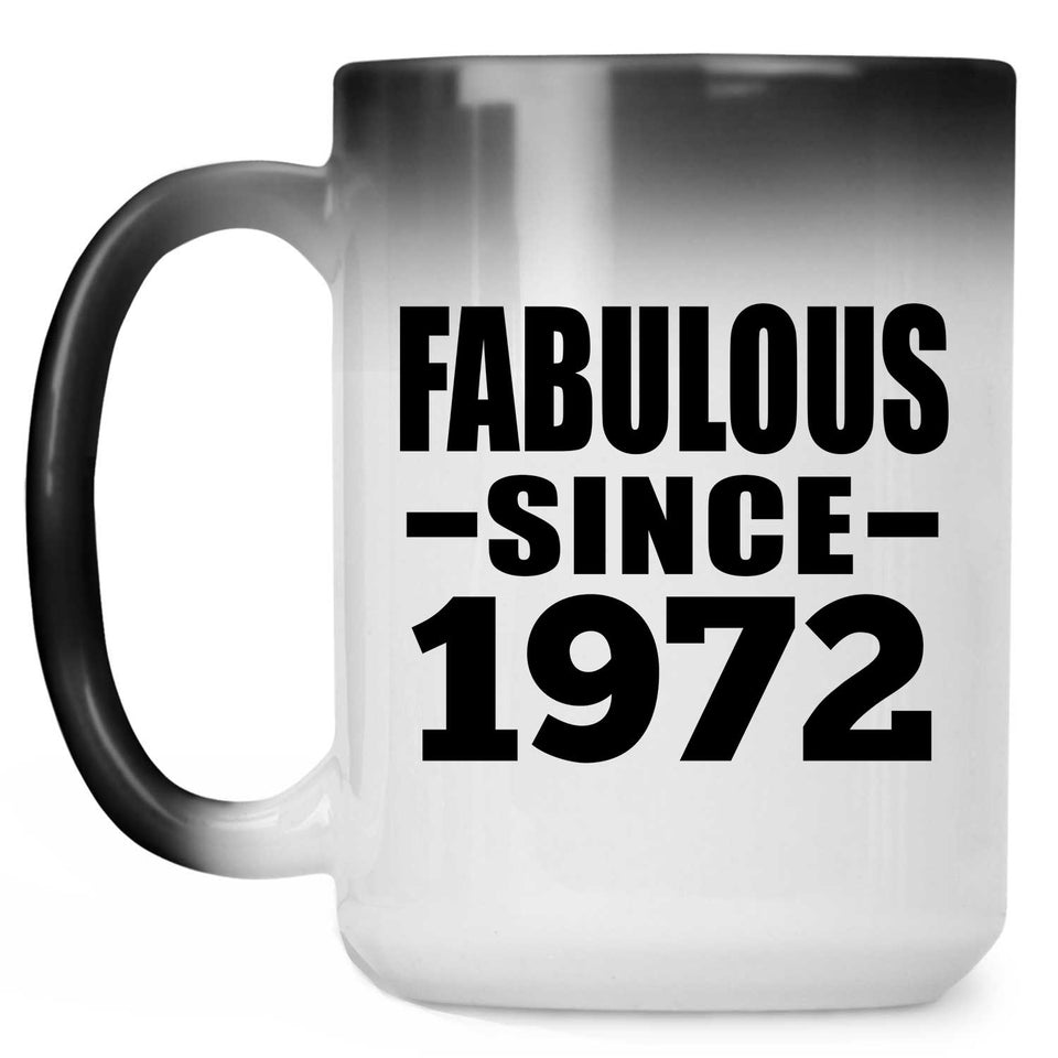 52nd Birthday Fabulous Since 1972 - 15 Oz Color Changing Mug