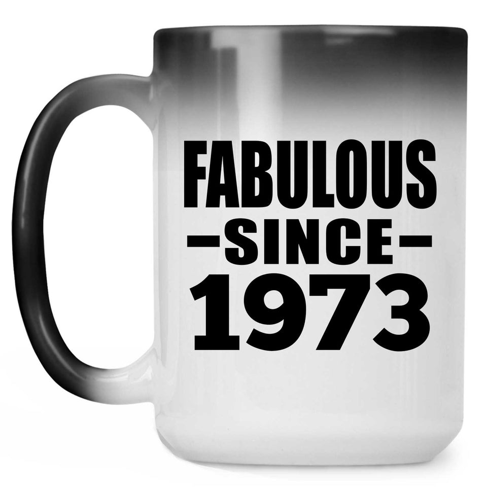 51st Birthday Fabulous Since 1973 - 15 Oz Color Changing Mug