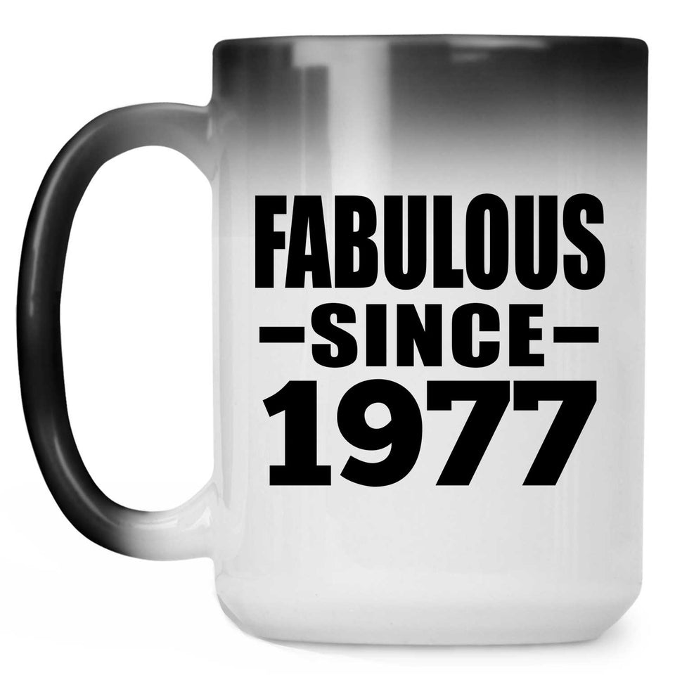 47th Birthday Fabulous Since 1977 - 15 Oz Color Changing Mug