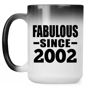 22nd Birthday Fabulous Since 2002 - 15 Oz Color Changing Mug