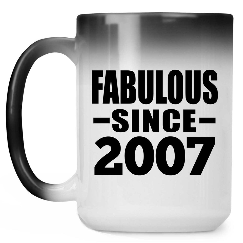 17th Birthday Fabulous Since 2007 - 15 Oz Color Changing Mug