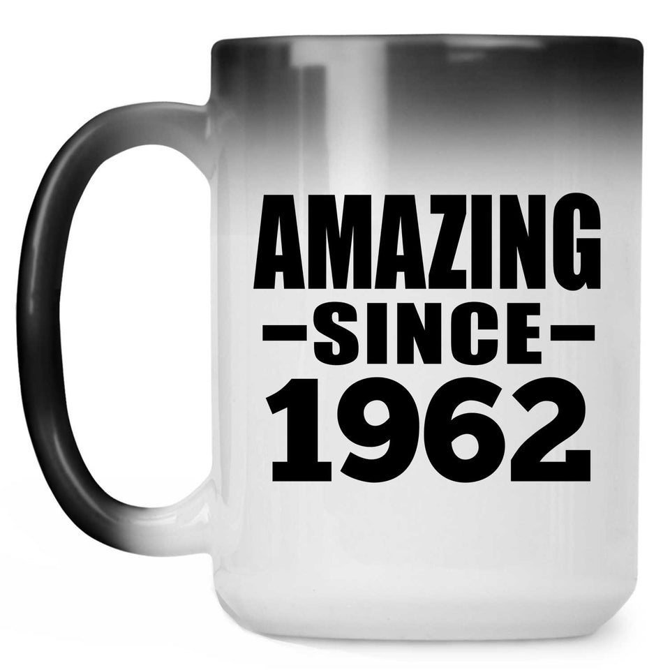62nd Birthday Amazing Since 1962 - 15 Oz Color Changing Mug