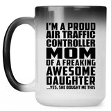 Proud Air Traffic Controller Mom Of Awesome Daughter - 15 Oz Color Changing Mug