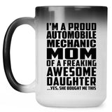 Proud Automobile Mechanic Mom Of Awesome Daughter - 15 Oz Color Changing Mug