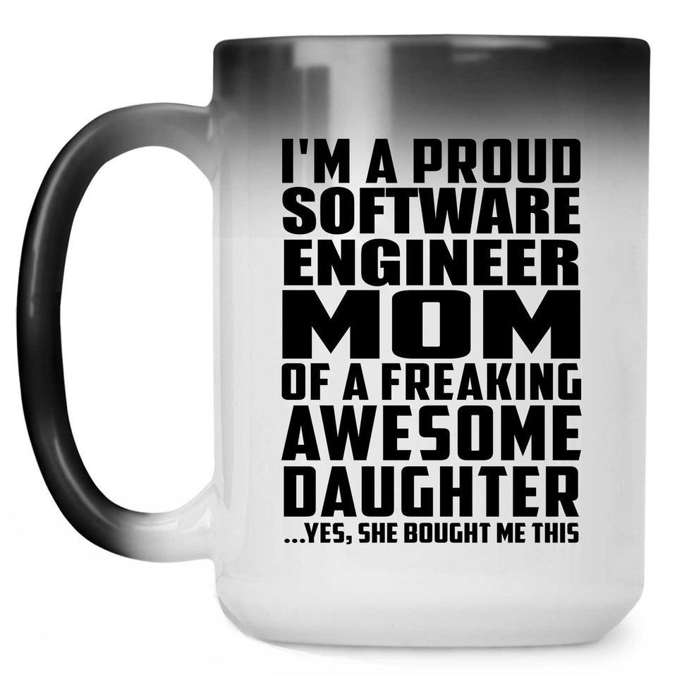Proud Software Engineer Mom Of Awesome Daughter - 15 Oz Color Changing Mug