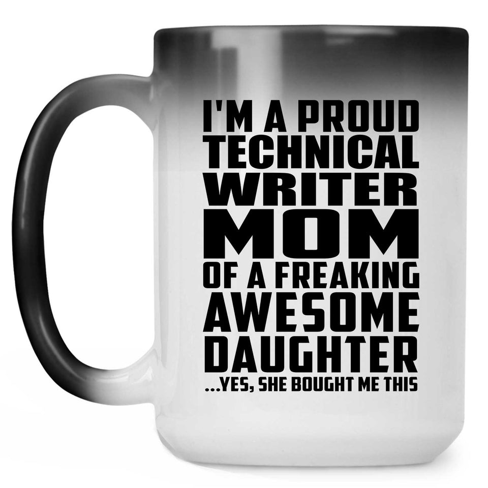 Proud Technical Writer Mom Of Awesome Daughter - 15 Oz Color Changing Mug
