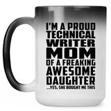 Proud Technical Writer Mom Of Awesome Daughter - 15 Oz Color Changing Mug