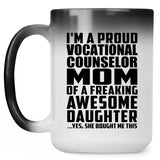 Proud Vocational Counselor Mom Of Awesome Daughter - 15 Oz Color Changing Mug