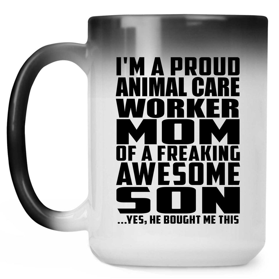 Proud Animal Care Worker Mom Of Awesome Son - 15 Oz Color Changing Mug