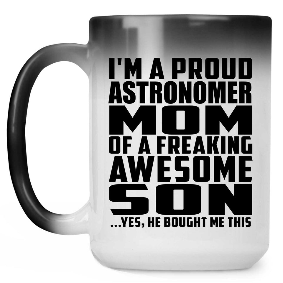 Proud Astronomer Mom Of Awesome Son - 15 Oz Color Changing Mug