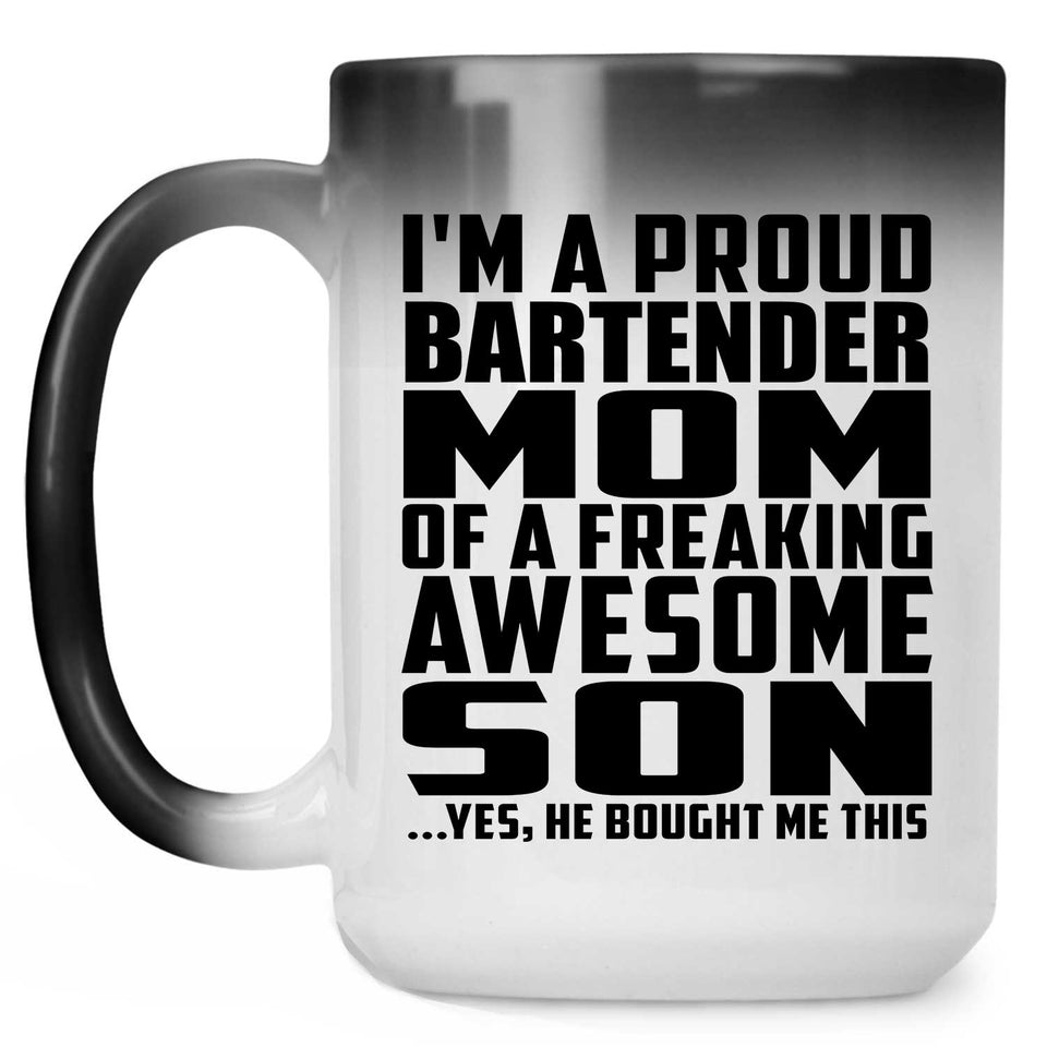Proud Bartender Mom Of Awesome Son - 15 Oz Color Changing Mug