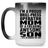 Proud Drill-Press Operator Mom Of Awesome Son - 15 Oz Color Changing Mug