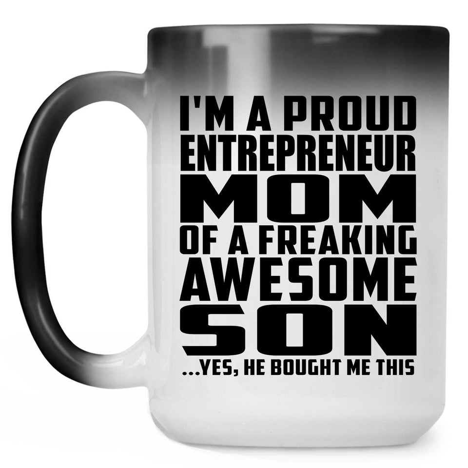 Proud Entrepreneur Mom Of Awesome Son - 15 Oz Color Changing Mug