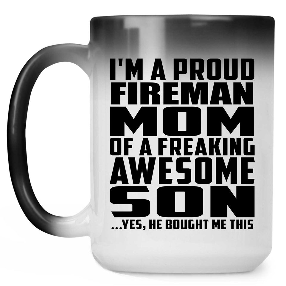 Proud Fireman Mom Of Awesome Son - 15 Oz Color Changing Mug