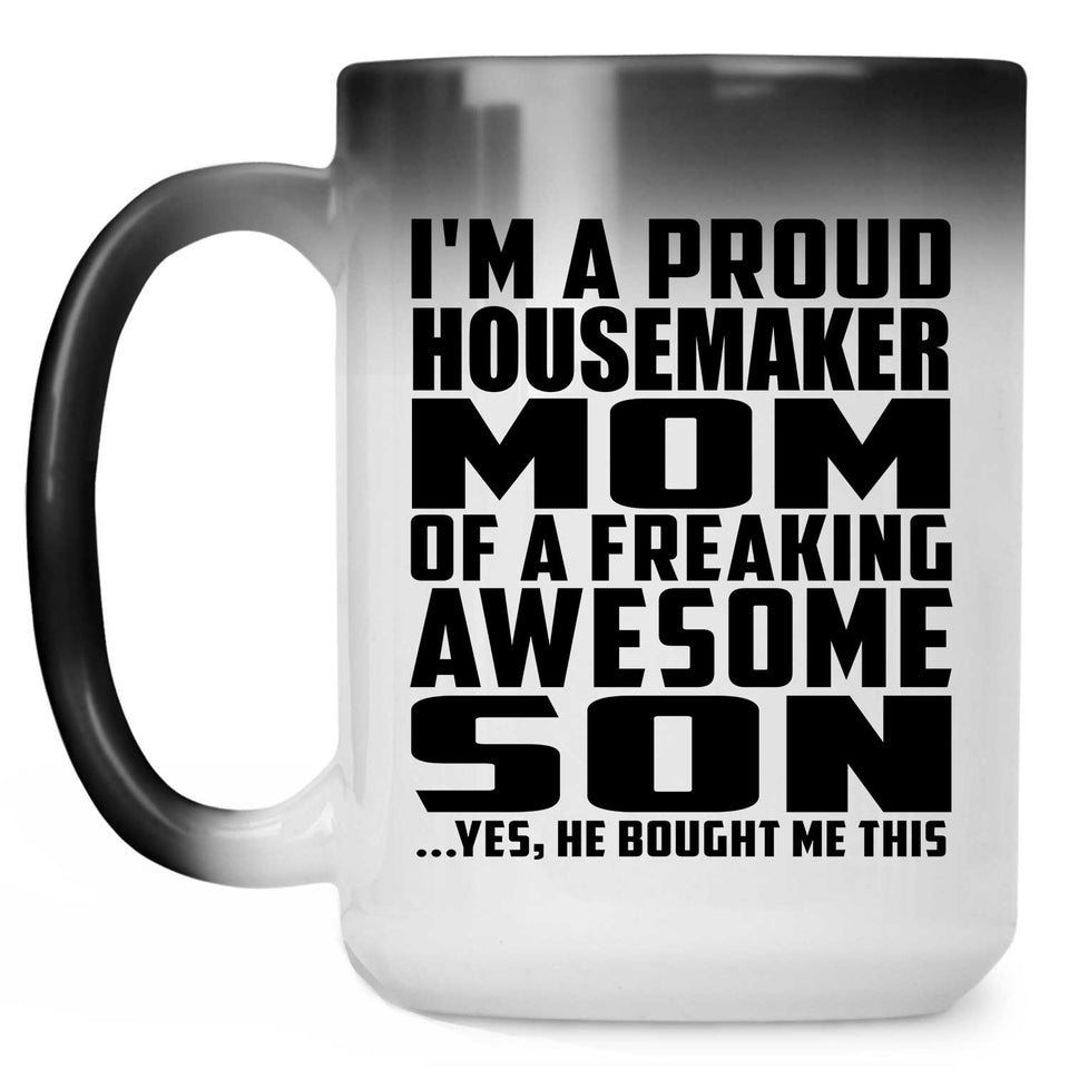 Proud Housemaker Mom Of Awesome Son - 15 Oz Color Changing Mug