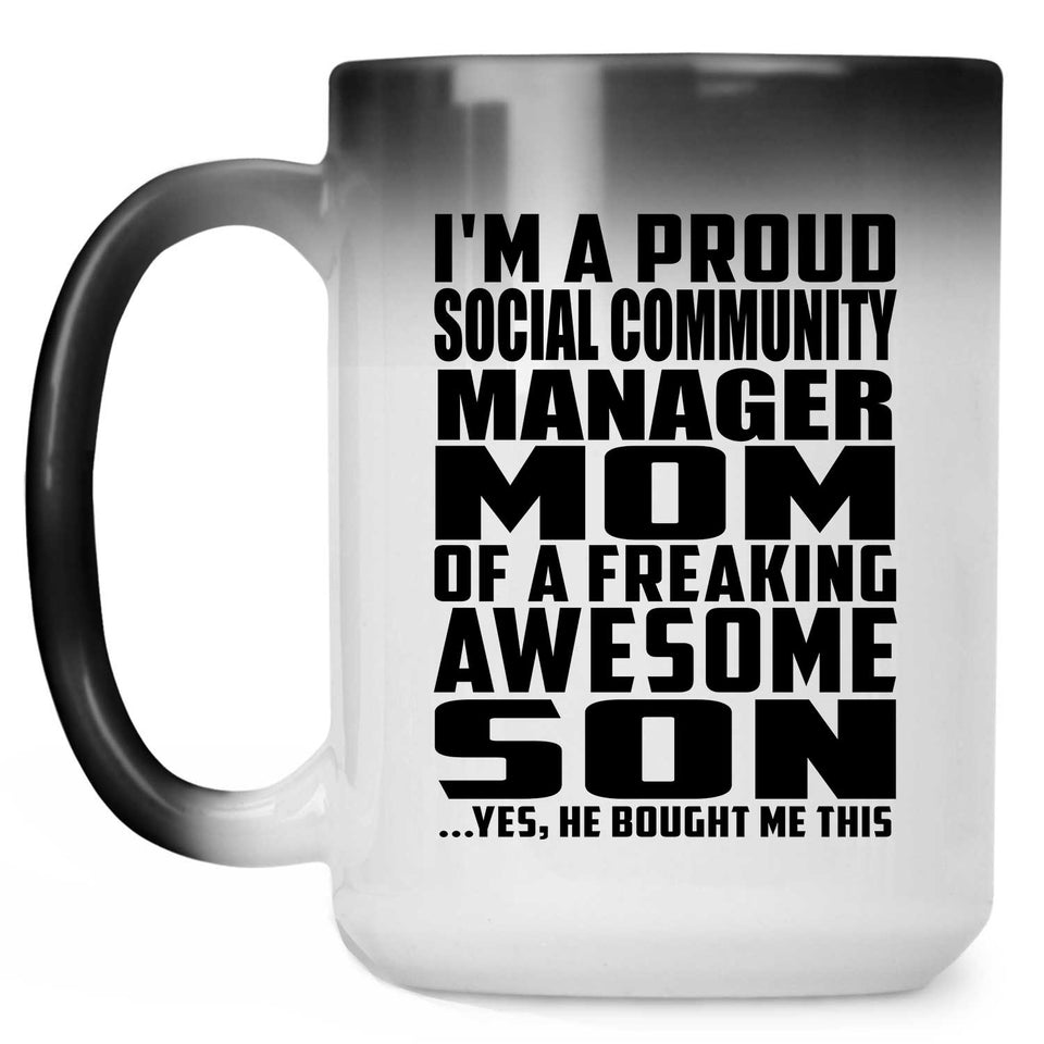 Proud Social Community Manager Mom Of Awesome Son - 15 Oz Color Changing Mug