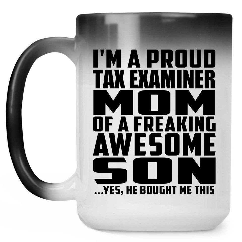 Proud Tax Examiner Mom Of Awesome Son - 15 Oz Color Changing Mug
