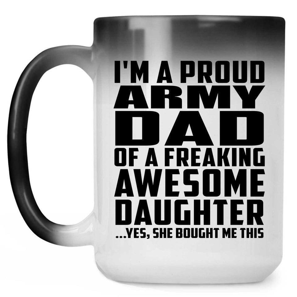 Proud Army Dad Of Awesome Daughter - 15 Oz Color Changing Mug