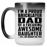 Proud Bricklayer Dad Of Awesome Daughter - 15 Oz Color Changing Mug