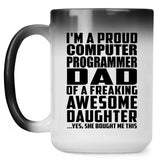 Proud Computer Programmer Dad Of Awesome Daughter - 15 Oz Color Changing Mug