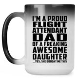 Proud Flight Attendant Dad Of Awesome Daughter - 15 Oz Color Changing Mug