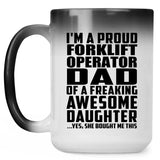 Proud Forklift Operator Dad Of Awesome Daughter - 15 Oz Color Changing Mug