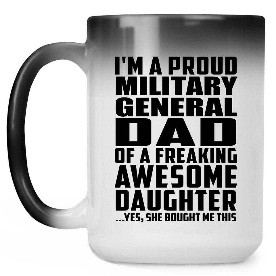 Proud Military General Dad Of Awesome Daughter - 15 Oz Color Changing Mug