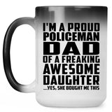 Proud Policeman Dad Of Awesome Daughter - 15 Oz Color Changing Mug