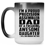 Proud Precision Assembler Dad Of Awesome Daughter - 15 Oz Color Changing Mug