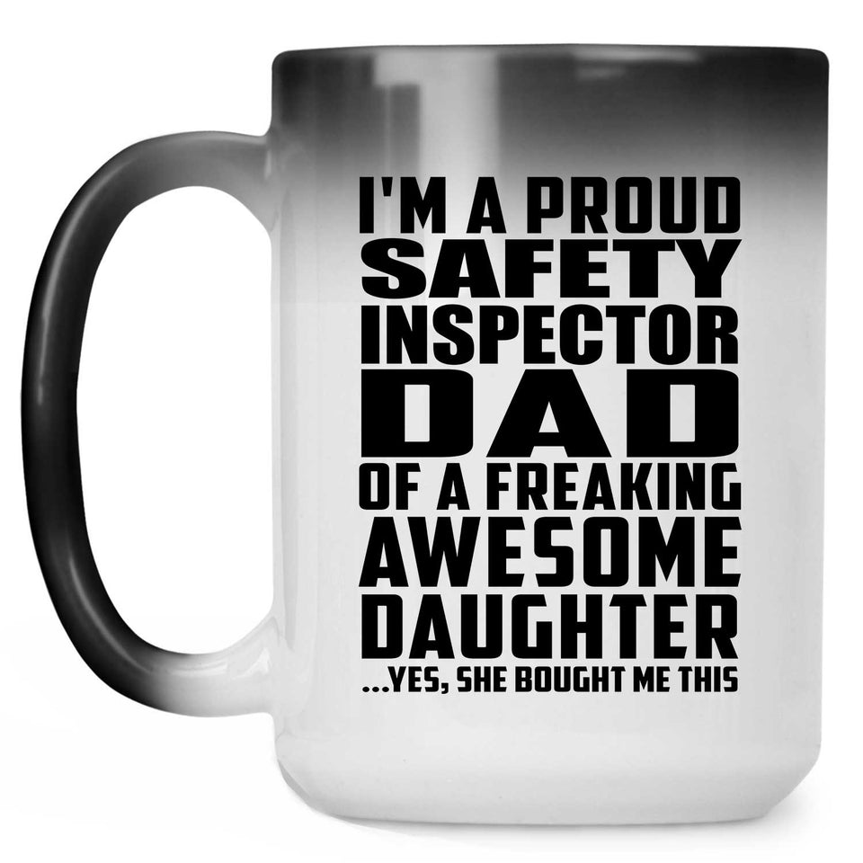 Proud Safety Inspector Dad Of Awesome Daughter - 15 Oz Color Changing Mug