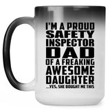 Proud Safety Inspector Dad Of Awesome Daughter - 15 Oz Color Changing Mug