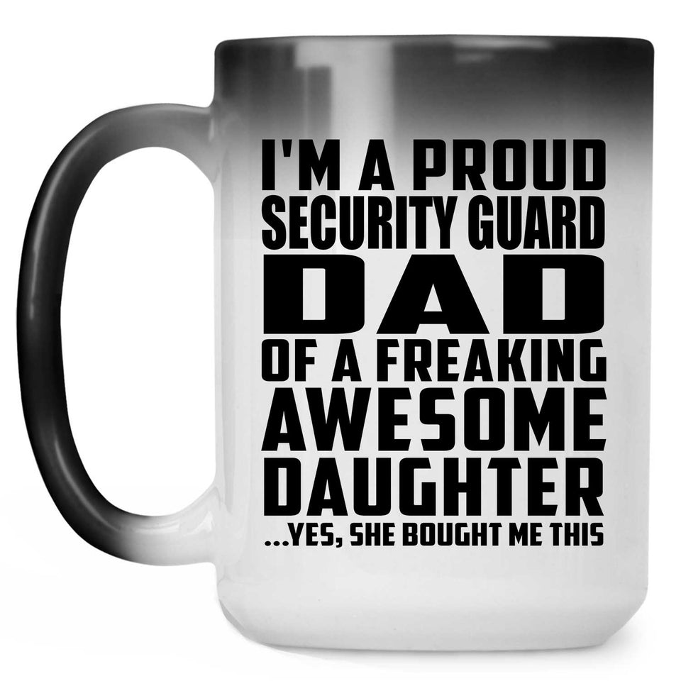 Proud Security Guard Dad Of Awesome Daughter - 15 Oz Color Changing Mug