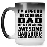 Proud Truck Driver Dad Of Awesome Daughter - 15 Oz Color Changing Mug