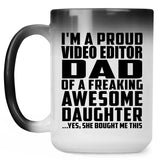 Proud Video Editor Dad Of Awesome Daughter - 15 Oz Color Changing Mug