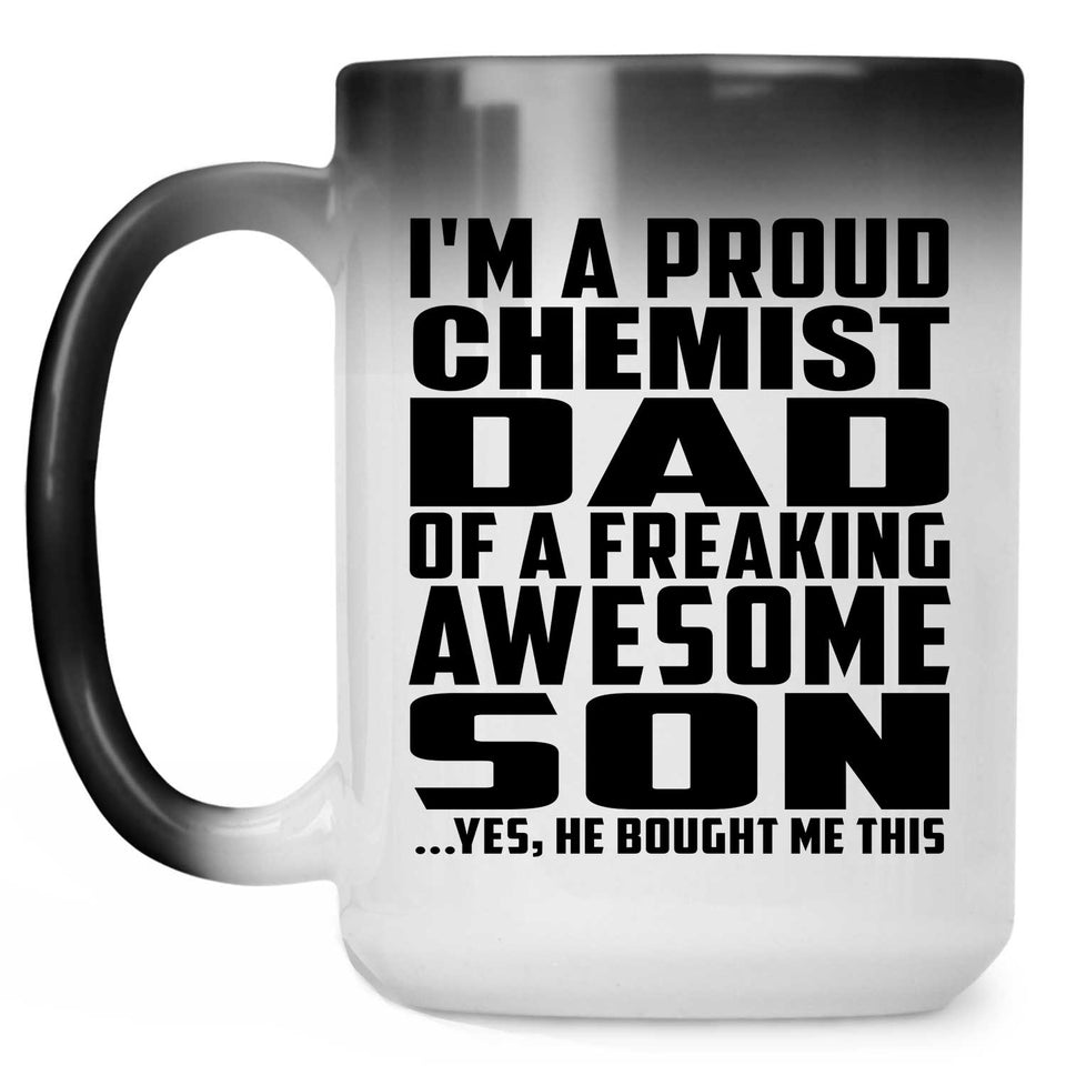 Proud Chemist Dad Of Awesome Son - 15 Oz Color Changing Mug