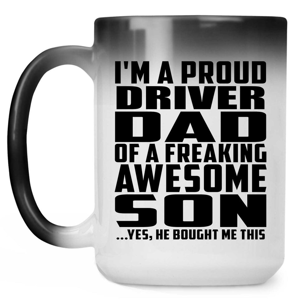 Proud Driver Dad Of Awesome Son - 15 Oz Color Changing Mug