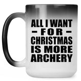All I Want For Christmas Is More Archery - 15 Oz Color Changing Mug
