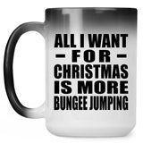 All I Want For Christmas Is More Bungee Jumping - 15 Oz Color Changing Mug