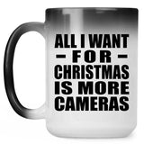 All I Want For Christmas Is More Cameras - 15 Oz Color Changing Mug