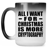 All I Want For Christmas Is More Cryptography - 15 Oz Color Changing Mug