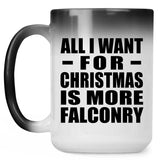 All I Want For Christmas Is More Falconry - 15 Oz Color Changing Mug