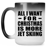 All I Want For Christmas Is More Jet Skiing - 15 Oz Color Changing Mug