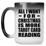 All I Want For Christmas Is More Tarot Card Reading - 15 Oz Color Changing Mug