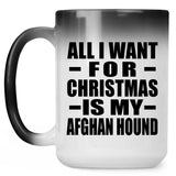 All I Want For Christmas Is My Afghan Hound - 15 Oz Color Changing Mug