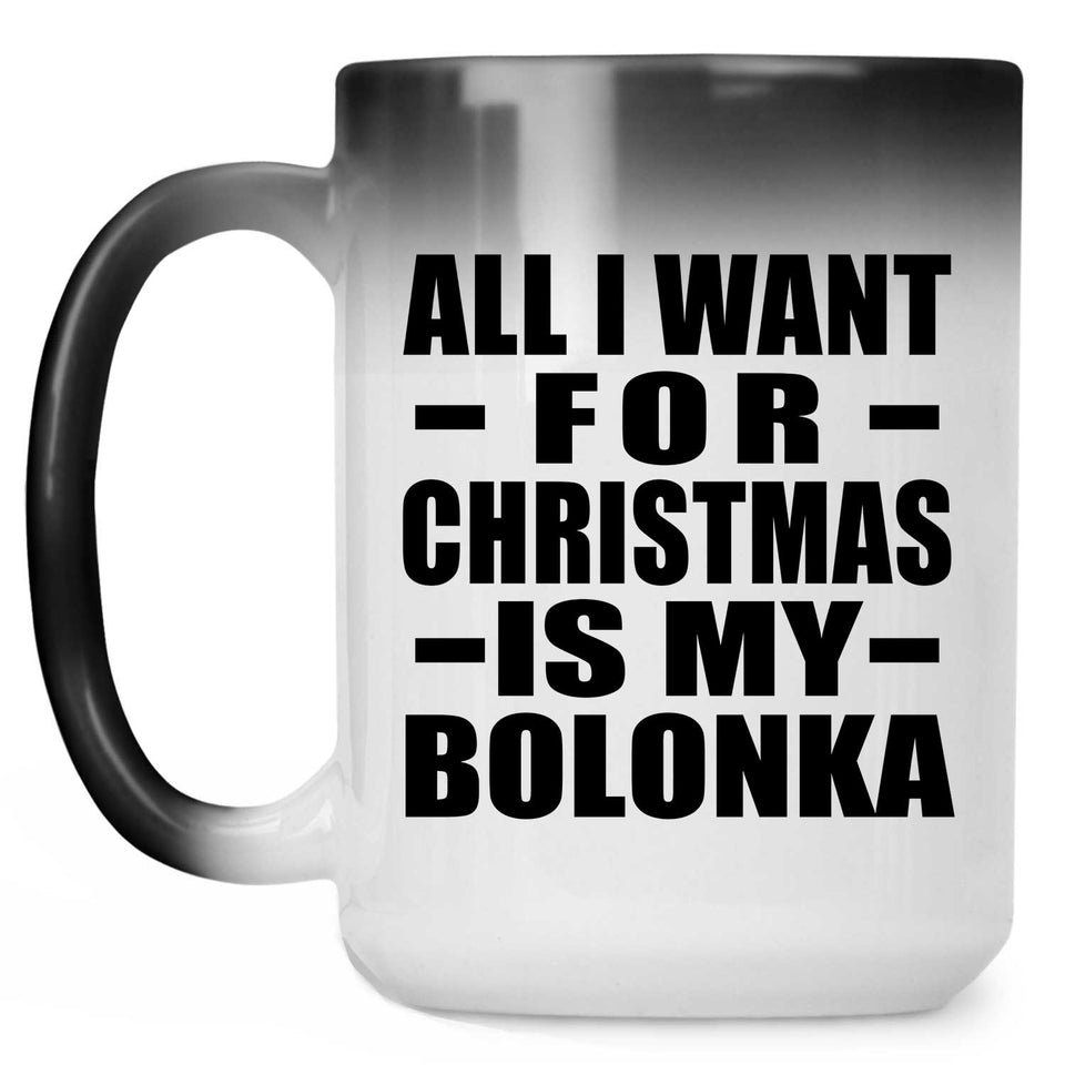 All I Want For Christmas Is My Bolonka - 15 Oz Color Changing Mug