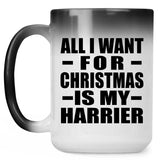 All I Want For Christmas Is My Harrier - 15 Oz Color Changing Mug