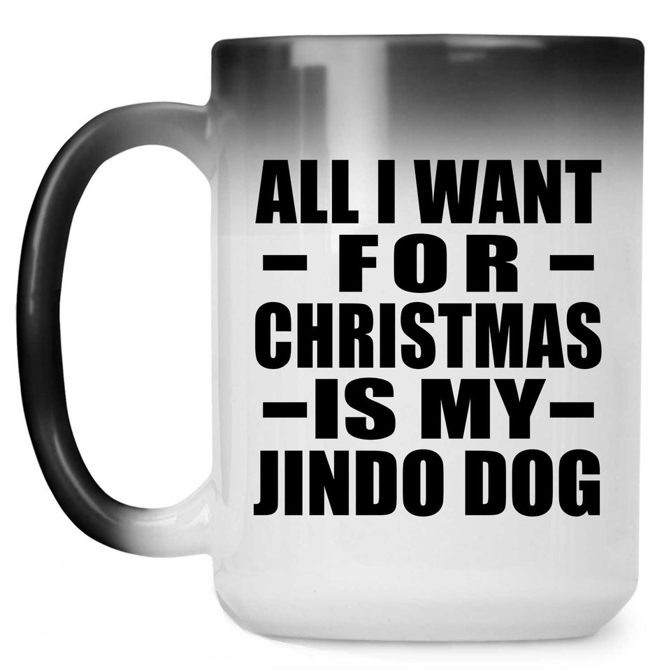 All I Want For Christmas Is My Jindo Dog - 15 Oz Color Changing Mug