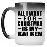 All I Want For Christmas Is My Kai Ken - 15 Oz Color Changing Mug