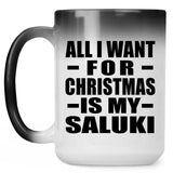 All I Want For Christmas Is My Saluki - 15 Oz Color Changing Mug